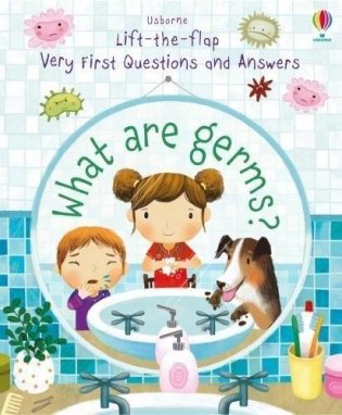 Lift-the-flap Very First Questions and Answers: What are Germs? фото книги