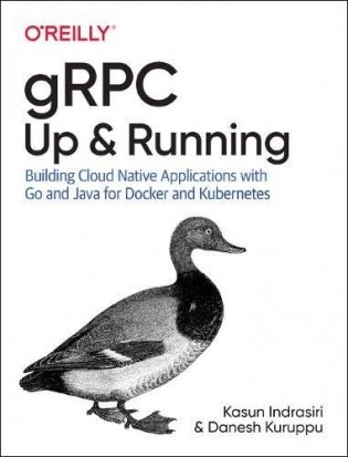Grpc: Up and Running: Building Cloud Native Applications with Go and Java for Docker and Kubernetes фото книги