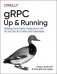 Grpc: Up and Running: Building Cloud Native Applications with Go and Java for Docker and Kubernetes фото книги маленькое 2