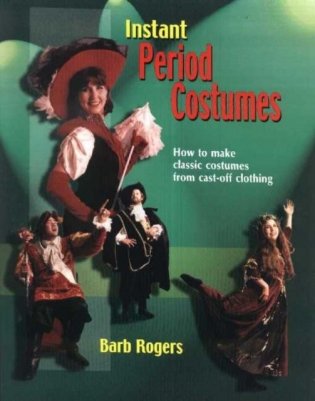 Instant Period Costumes: How to Make Classic Costumes from Cast-Off Clothings фото книги