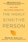 The Highly Sensitive Person: How to Thrive When the World Overwhelms You фото книги маленькое 2