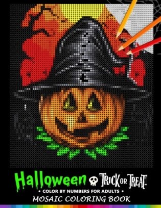 Trick or Treat Halloween Color by Numbers for Adults: Mosaic Coloring Book Stress Relieving Design Puzzle Quest фото книги