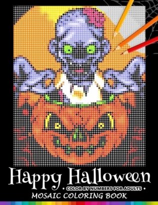 Happy Halloween Color by Numbers for Adults: Mosaic Coloring Book Stress Relieving Design Puzzle Quest фото книги