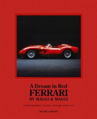 A Dream in Red Ferrari by Maggi & Maggi: A photographic journey through the finest cars ever made фото книги