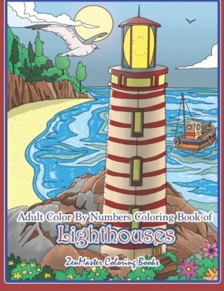 Adult Color by Numbers Coloring Book of Lighthouses: Lighthouse Color by Number Book for Adults with Lighthouses from Around the World, Scenic Views, фото книги