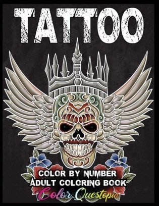 Tattoo Adult Color by Number Coloring Book: 30 Unique Images Including Sugar Skulls Dragons Flowers Butterflies Dreamcatchers and More! фото книги