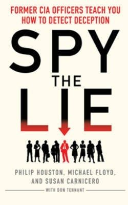 Spy the Lie. Former CIA Officers Teach You How to Detect Deception фото книги