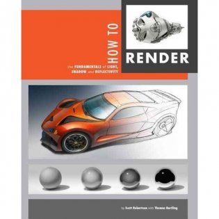 How to Render: Communicating Form and Rendering a Wide Range of Materials фото книги