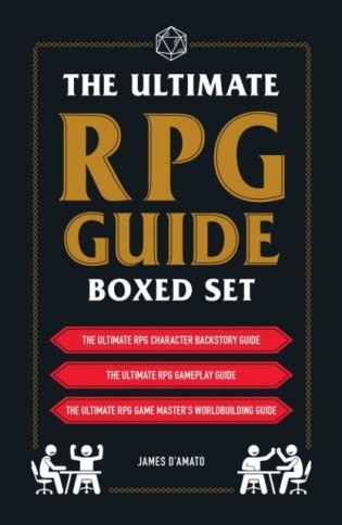 The Ultimate RPG Guide Boxed Set: Featuring the Ultimate RPG Character Backstory Guide, the Ultimate RPG Gameplay Guide, and the Ultimate RPG Game Mas фото книги