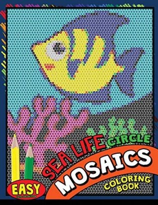 Easy Sea Life Square Mosaics Coloring Book: Colorful Animals Coloring Pages Color by Number Puzzle фото книги
