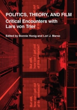 Politics, Theory, and Film: Critical Encounters with Lars Von Trier фото книги
