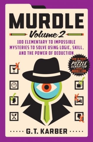 Murdle: Volume 2: 100 Elementary to Impossible Mysteries to Solve Using Logic, Skill, and the Power of Deduction фото книги