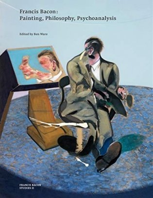 Francis Bacon: Painting, Philosophy, Psychoanalysis фото книги