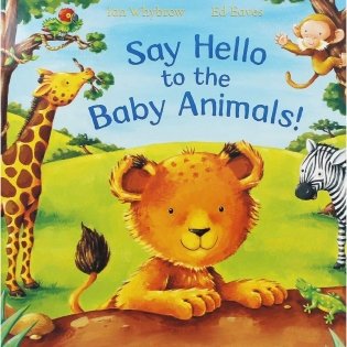 Say Hello to the Baby Animals! фото книги