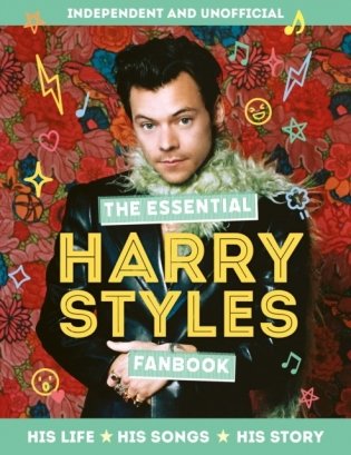 The Essential Harry Styles Fanbook: His Life - His Songs - His Story фото книги