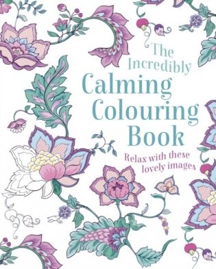 Incredibly Calming Colouring Book фото книги