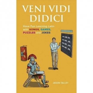 Veni Vidi DIDICI: Have Fun Learning Latin with Songs, Games, Puzzles and Jokes фото книги