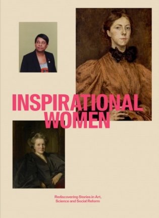 Inspirational Women: Rediscovering Stories in Art, Science and Social Reform фото книги