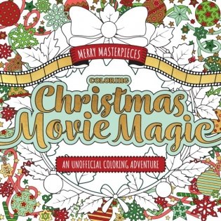 Merry Masterpieces: Coloring Christmas Movie Magic фото книги