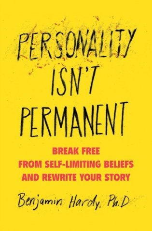 Personality Isn't Permanent: Break Free from Self-Limiting Beliefs and Rewrite Your Story фото книги