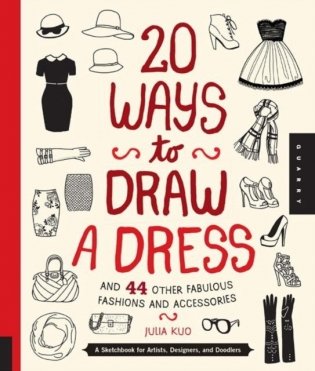 20 Ways to Draw a Dress and 44 Other Fabulous Fashions and A фото книги