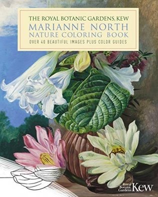 The Royal Botanic Gardens, Kew Marianne North Nature Coloring Book: Over 40 Beautiful Images Plus Color Guides фото книги