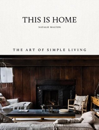 This Is Home: The Art of Simple Living фото книги