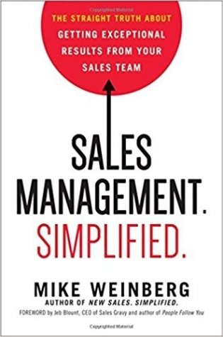 Sales Management. Simplified.: The Straight Truth about Getting Exceptional Results from Your Sales Team фото книги