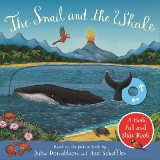 The Snail and the Whale. A Push, Pull and Slide Book фото книги