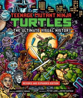 Teenage Mutant Ninja Turtles: The Ultimate Visual History: Revised and Expanded Edition фото книги