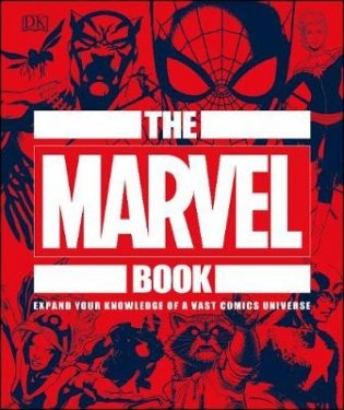 The Marvel Book. Expand Your Knowledge Of A Vast Comics Universe фото книги