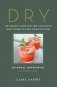 Dry: Delicious Handcrafted Cocktails and Other Clever Concoctions--Seasonal, Refreshing, Alcohol-Free фото книги маленькое 2
