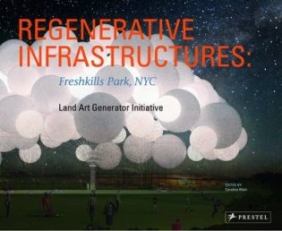 Regenerative Infrastructures. Freshkills Park NYC, Land Art Generator Initiative фото книги