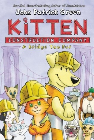 Kitten Construction Company: A Bridge Too Fur фото книги