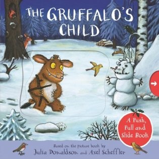 The Gruffalo&apos;s Child: A Push, Pull and Slide Book фото книги