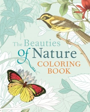 The Beauties of Nature Coloring Book: Coloring Flowers Birds Butterflies & Wildlife фото книги