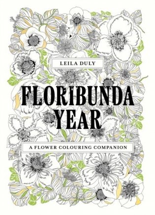 Floribunda Year: A Flower Colouring Companion фото книги