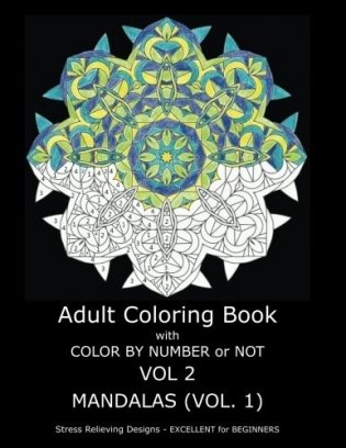 Adult Coloring Book with Color by Number or Not: Mandalas, Volume 1 фото книги