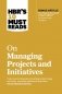 Hbr`s 10 must reads on managing projects and initiatives фото книги маленькое 2