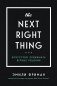 The Next Right Thing. Искусство принимать верные решения фото книги маленькое 2
