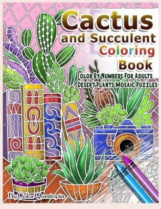 Cactus and Succulent Coloring Book Color by Numbers For Adults Dessert Plants Mosaic Puzzles: Large Cacti and Tiny Terrariums For Relaxation and Mindf фото книги