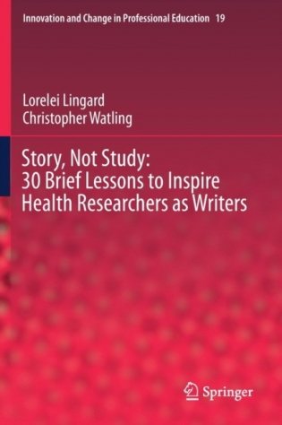 Story, Not Study: 30 Brief Lessons to Inspire Health Researchers as Writers фото книги