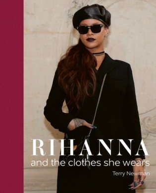 Rihanna: and the clothes she wears фото книги