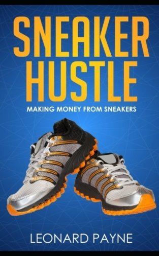 Sneaker Hustle: Making Money from Sneakers фото книги