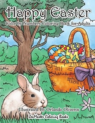 Happy Easter Color by Numbers Coloring Book for Adults: An Adult Color by Numbers Coloring Book of Easter with Spring Scenes, Easter Eggs, Cute Bunnie фото книги