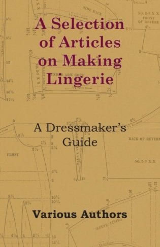 A Selection of Articles on Making Lingerie - A Dressmaker&apos;s Guide фото книги