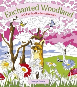 Enchanted Woodland: A Colour-by-Numbers Adventure фото книги