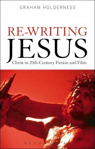 Re-Writing Jesus: Christ in 20th-Century Fiction and Film фото книги