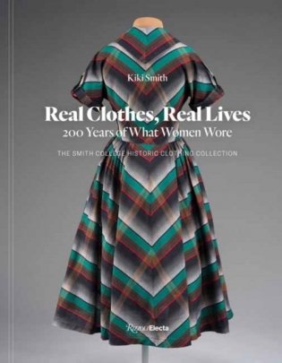 Real Clothes, Real Lives : 200 Years of What Women Wore фото книги