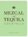 Mezcal and Tequila Cocktails: A Collection of Mezcal and Tequila Cocktails фото книги маленькое 2